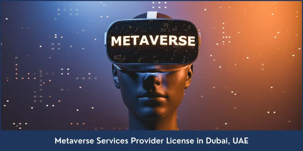 How to Get a Metaverse Services License in Dubai, UAE?